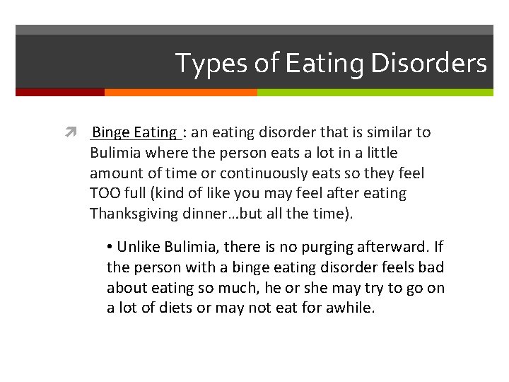 Types of Eating Disorders ______: Binge Eating an eating disorder that is similar to