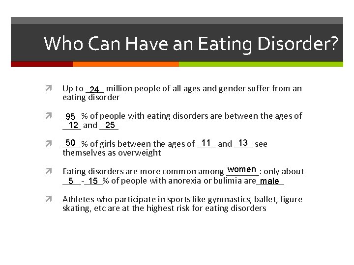 Who Can Have an Eating Disorder? Up to ____ 24 million people of all