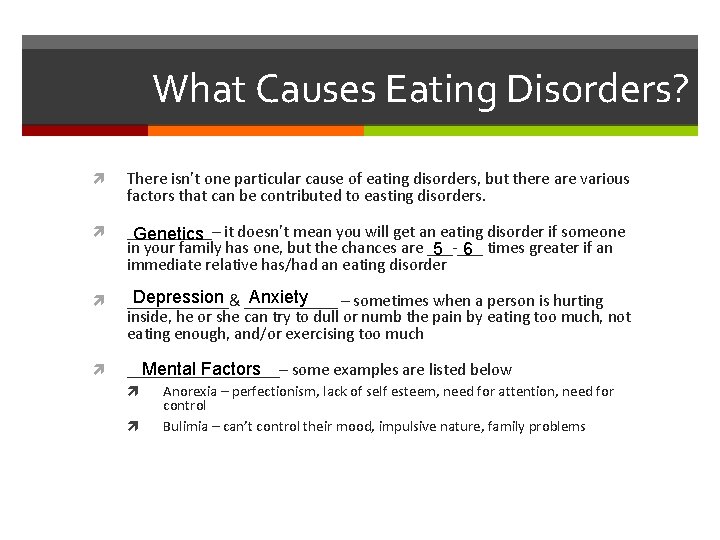 What Causes Eating Disorders? There isn’t one particular cause of eating disorders, but there