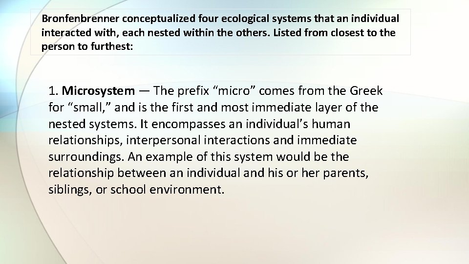 Bronfenbrenner conceptualized four ecological systems that an individual interacted with, each nested within the Bronfenbrenner conceptualized four ecological systems that an individual interacted with, each nested within the