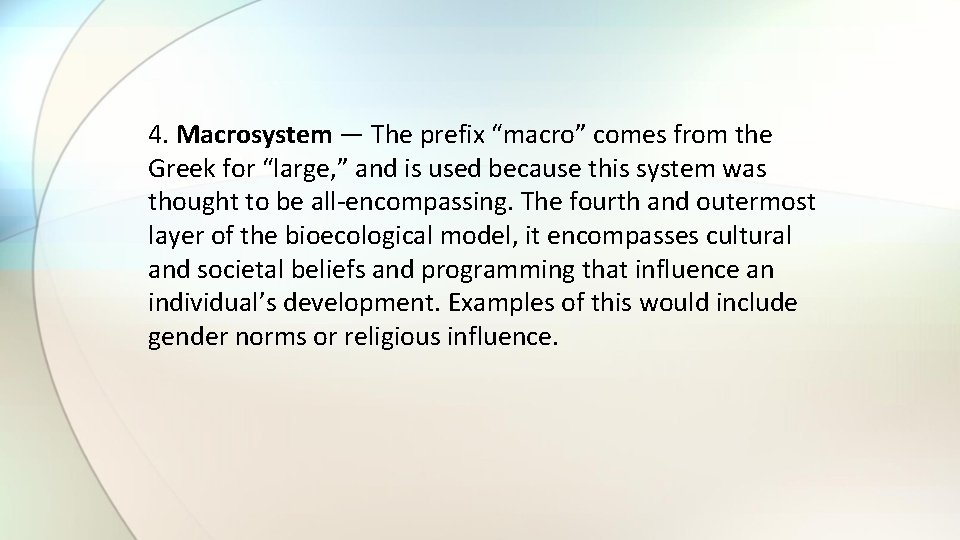 4. Macrosystem — The prefix “macro” comes from the Greek for “large, ” and 4. Macrosystem — The prefix “macro” comes from the Greek for “large, ” and