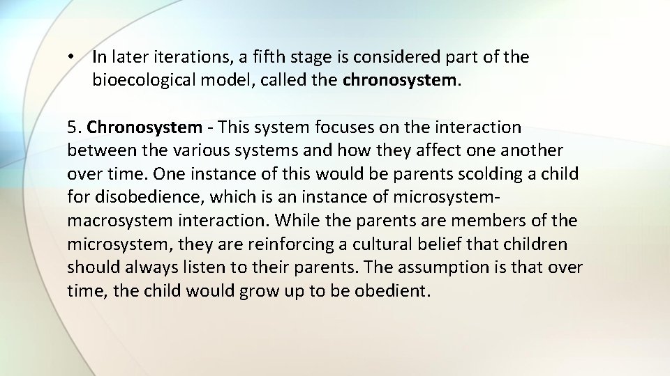 • In later iterations, a fifth stage is considered part of the bioecological • In later iterations, a fifth stage is considered part of the bioecological