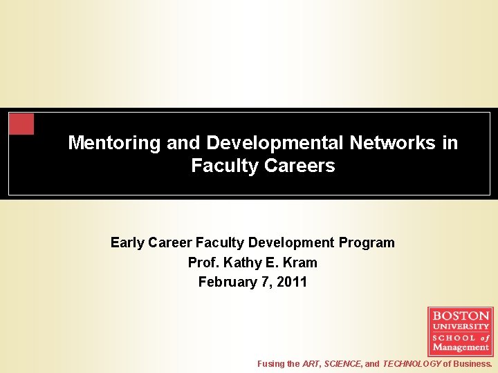 Mentoring and Developmental Networks in Faculty Careers Early Career Faculty Development Program Prof. Kathy