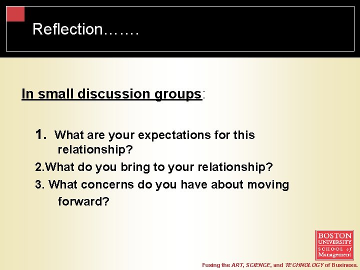 Reflection……. In small discussion groups: 1. What are your expectations for this relationship? 2.