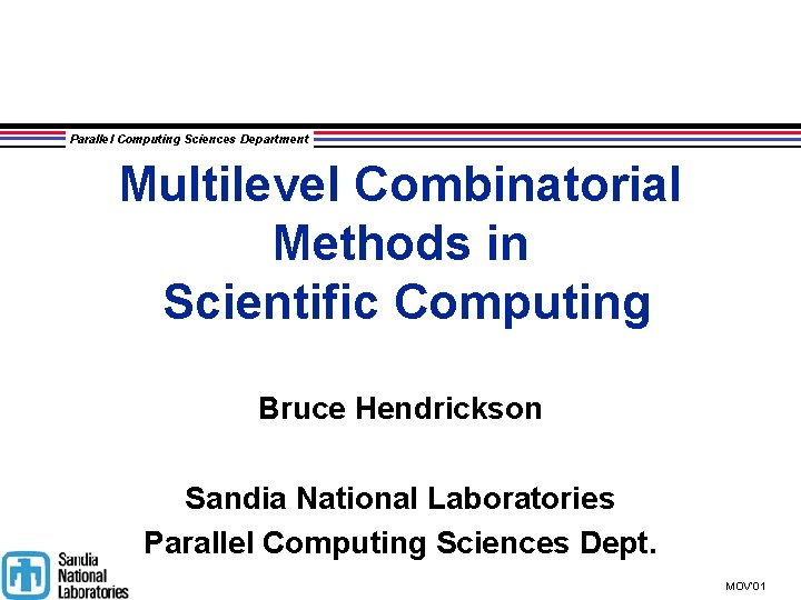 Parallel Computing Sciences Department Multilevel Combinatorial Methods in Scientific Computing Bruce Hendrickson Sandia National