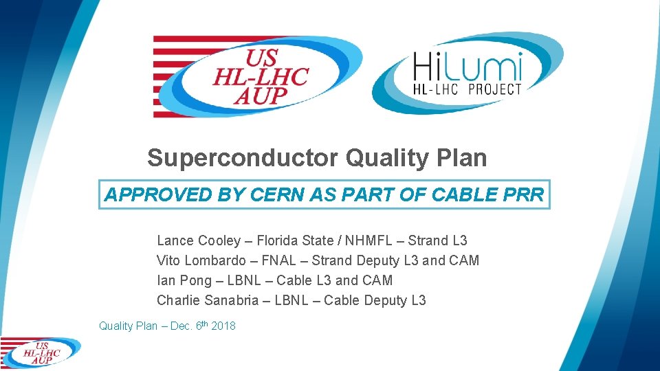 Superconductor Quality Plan APPROVED BY CERN AS PART OF CABLE PRR Lance Cooley –