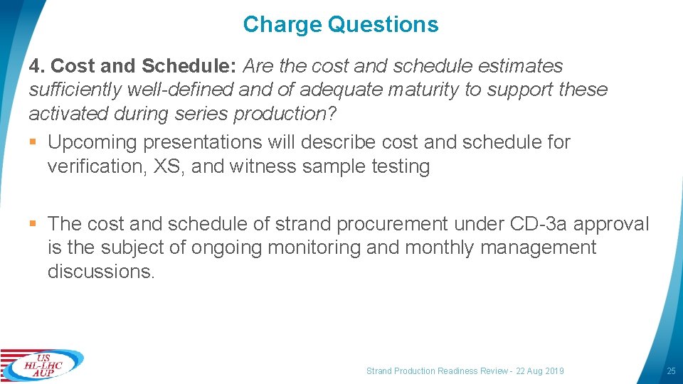 Charge Questions 4. Cost and Schedule: Are the cost and schedule estimates sufficiently well-defined