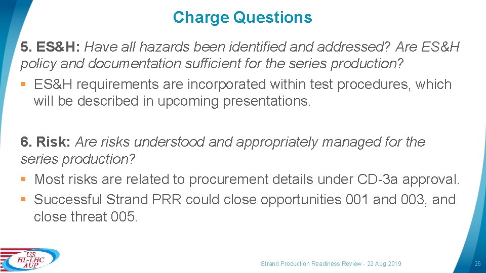 Charge Questions 5. ES&H: Have all hazards been identified and addressed? Are ES&H policy