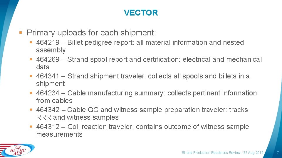 VECTOR § Primary uploads for each shipment: § 464219 – Billet pedigree report: all