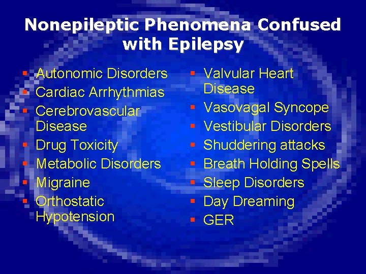 Nonepileptic Phenomena Confused with Epilepsy § Autonomic Disorders § Cardiac Arrhythmias § Cerebrovascular Disease