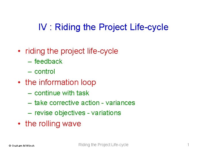 IV : Riding the Project Life-cycle • riding the project life-cycle – feedback –