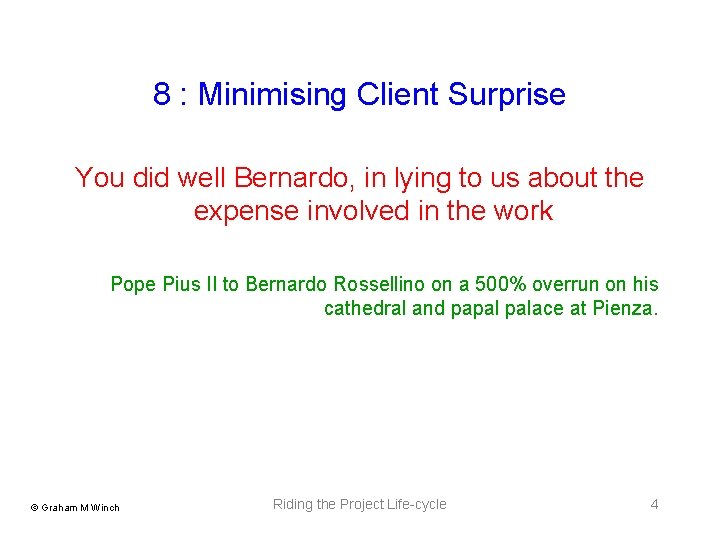 8 : Minimising Client Surprise You did well Bernardo, in lying to us about