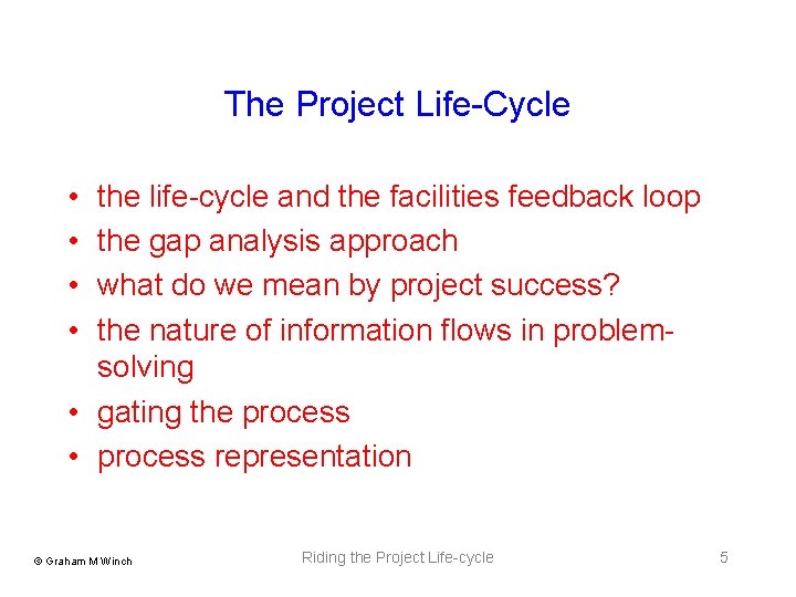 The Project Life-Cycle • • the life-cycle and the facilities feedback loop the gap