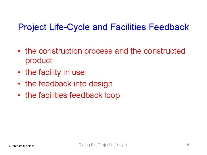 Project Life-Cycle and Facilities Feedback • the construction process and the constructed product •