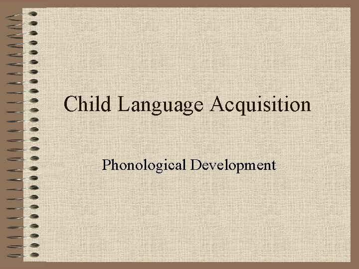 Child Language Acquisition Phonological Development 