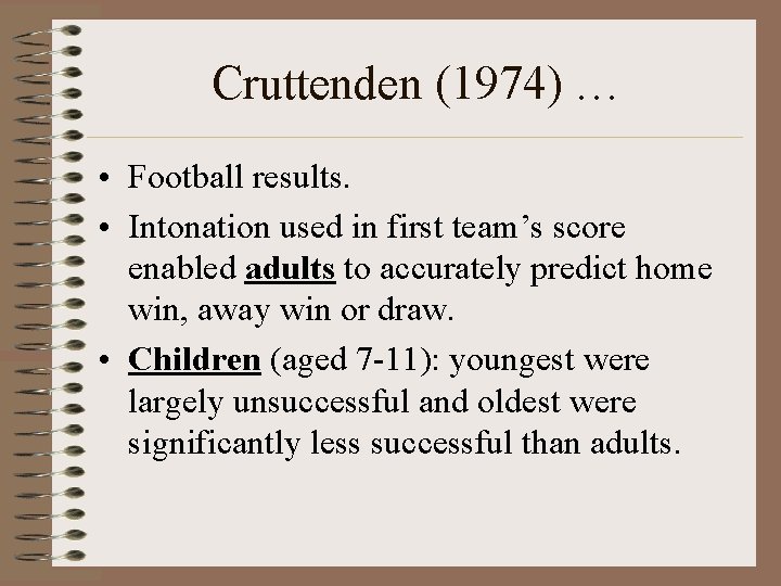 Cruttenden (1974) … • Football results. • Intonation used in first team’s score enabled