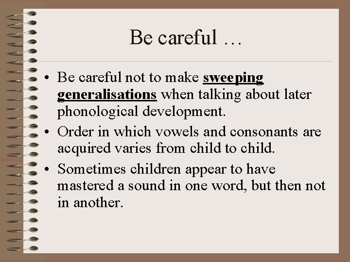 Be careful … • Be careful not to make sweeping generalisations when talking about