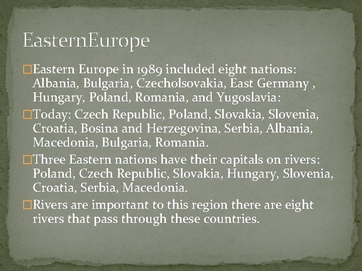 Eastern. Europe �Eastern Europe in 1989 included eight nations: Albania, Bulgaria, Czecholsovakia, East Germany