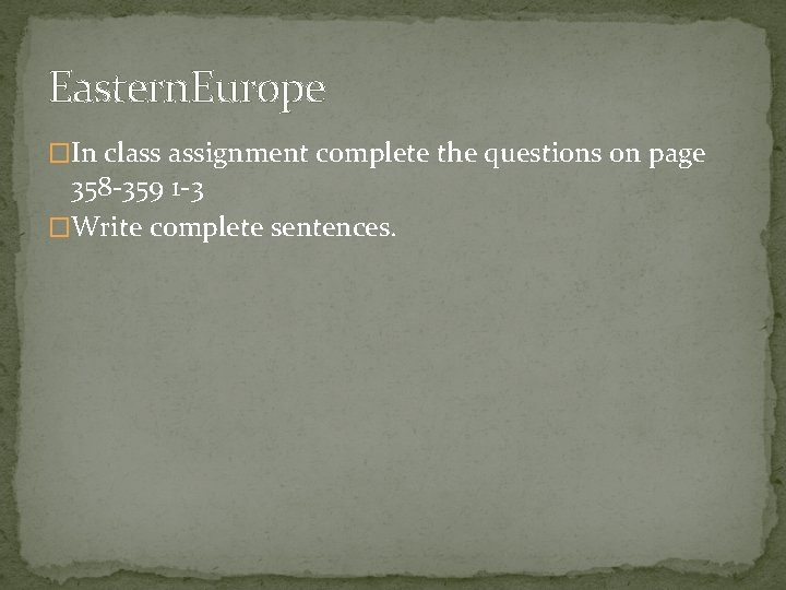 Eastern. Europe �In class assignment complete the questions on page 358 -359 1 -3