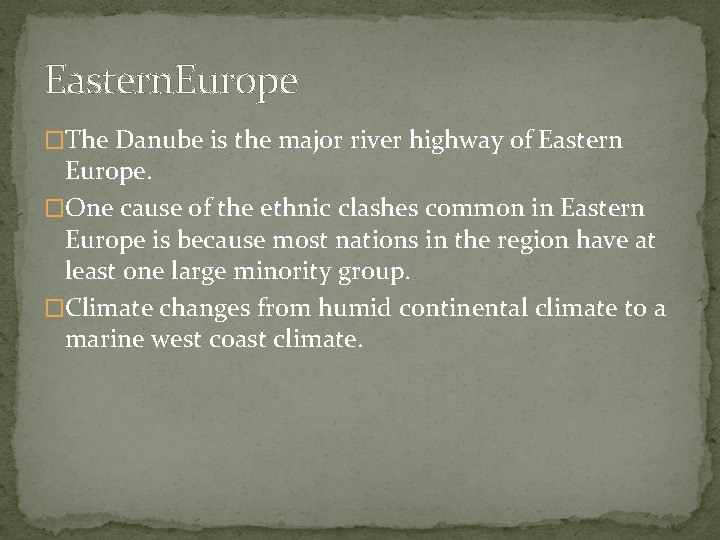 Eastern. Europe �The Danube is the major river highway of Eastern Europe. �One cause