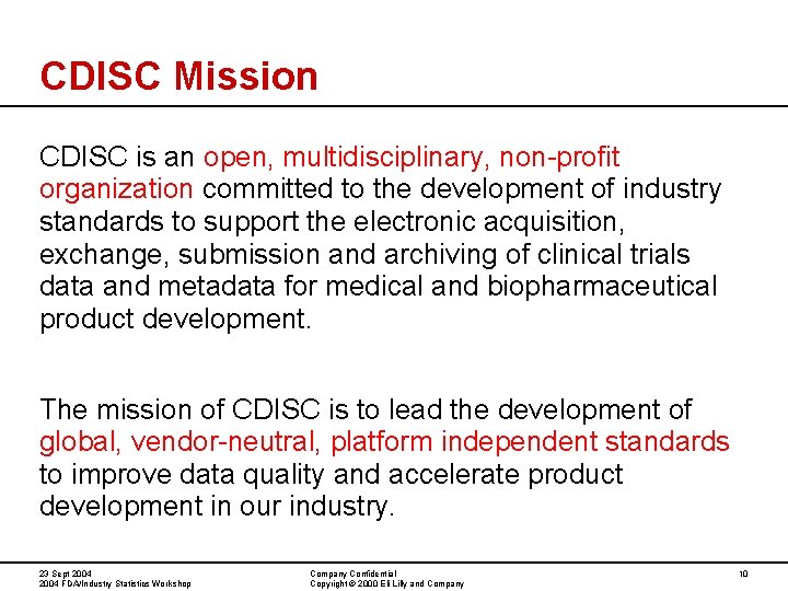 CDISC Mission CDISC is an open, multidisciplinary, non-profit organization committed to the development of CDISC Mission CDISC is an open, multidisciplinary, non-profit organization committed to the development of