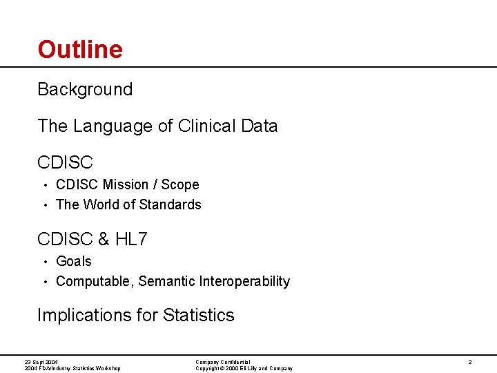 Outline Background The Language of Clinical Data CDISC Mission / Scope • The World Outline Background The Language of Clinical Data CDISC Mission / Scope • The World