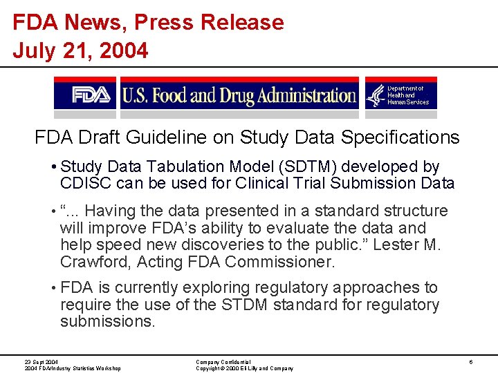 FDA News, Press Release July 21, 2004 FDA Draft Guideline on Study Data Specifications FDA News, Press Release July 21, 2004 FDA Draft Guideline on Study Data Specifications