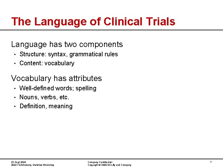 The Language of Clinical Trials Language has two components Structure: syntax, grammatical rules • The Language of Clinical Trials Language has two components Structure: syntax, grammatical rules •