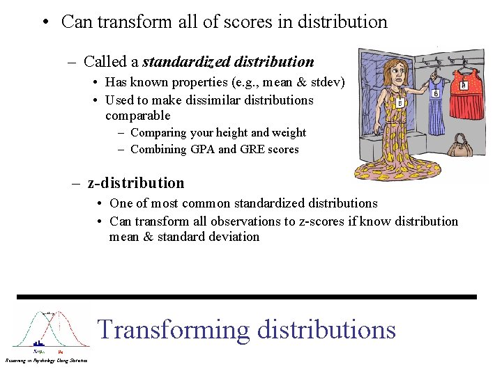  • Can transform all of scores in distribution – Called a standardized distribution