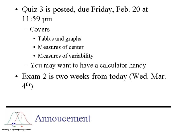  • Quiz 3 is posted, due Friday, Feb. 20 at 11: 59 pm