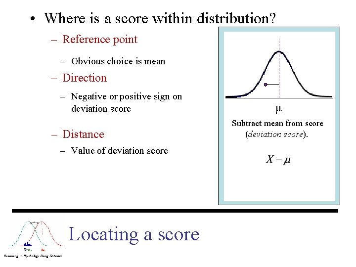  • Where is a score within distribution? – Reference point – Obvious choice