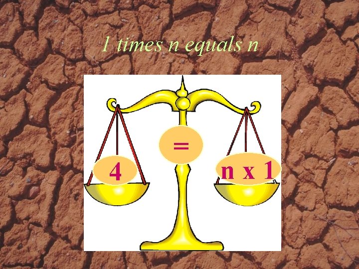 1 times n equals n 4 = nx 1 