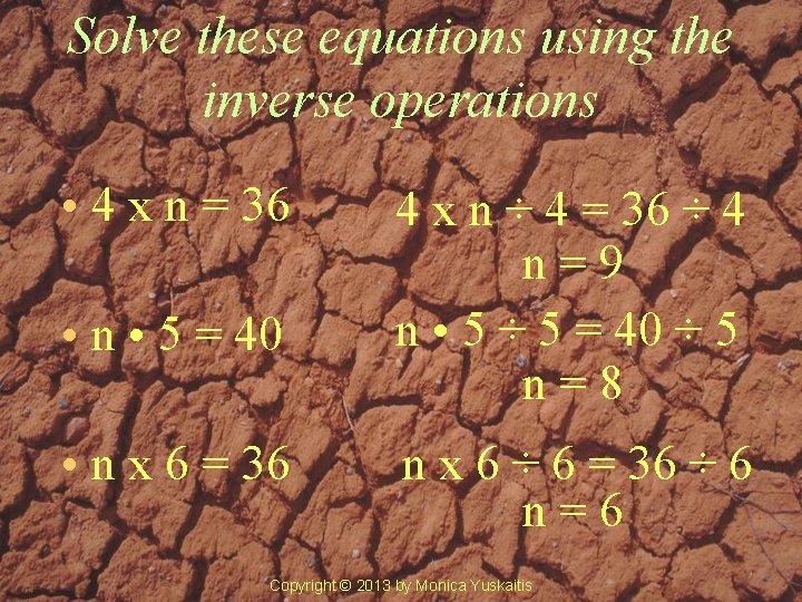 Solve these equations using the inverse operations • 4 x n = 36 •