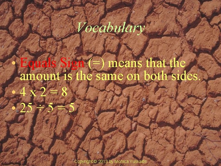 Vocabulary • Equals Sign (=) means that the amount is the same on both