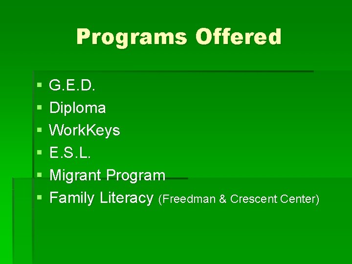 Programs Offered § § § G. E. D. Diploma Work. Keys E. S. L.