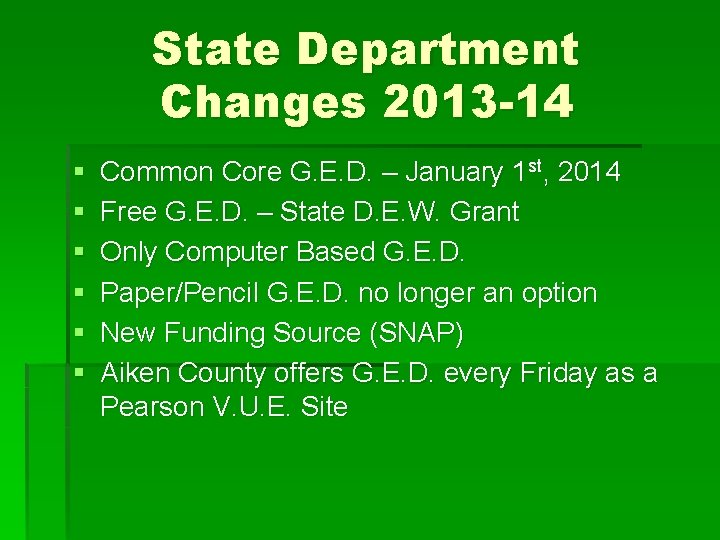 State Department Changes 2013 -14 § § § Common Core G. E. D. –