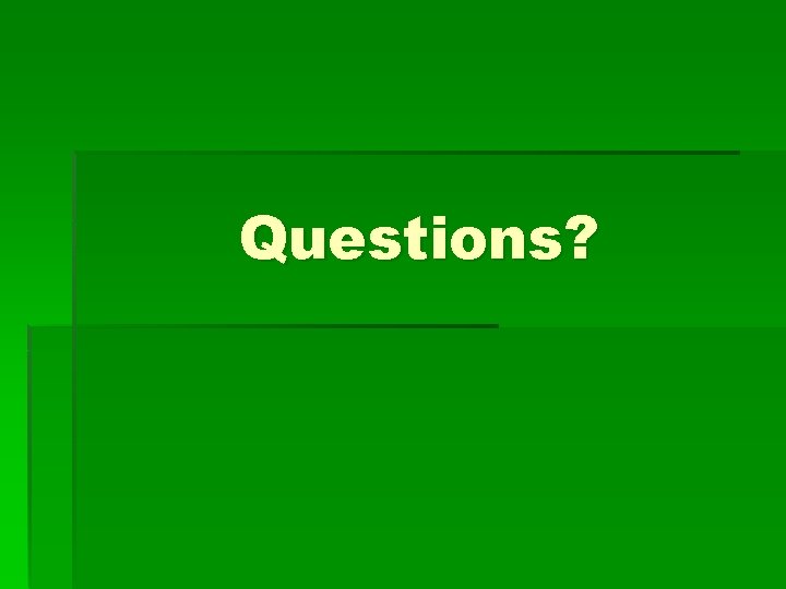 Questions? 
