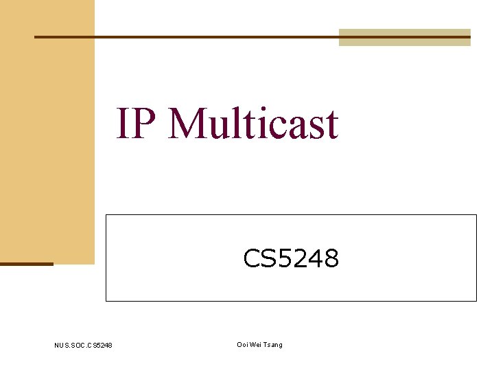 IP Multicast CS 5248 NUS. SOC. CS 5248 Ooi Wei Tsang 