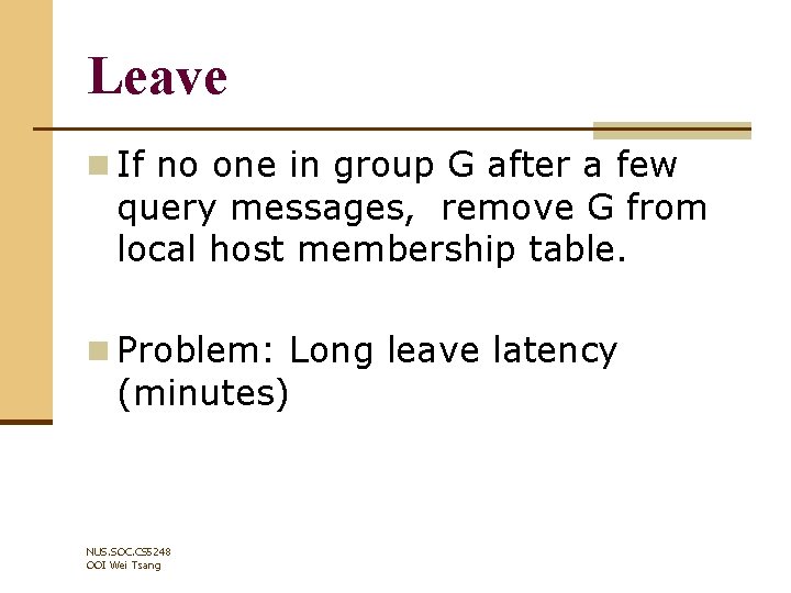 Leave n If no one in group G after a few query messages, remove