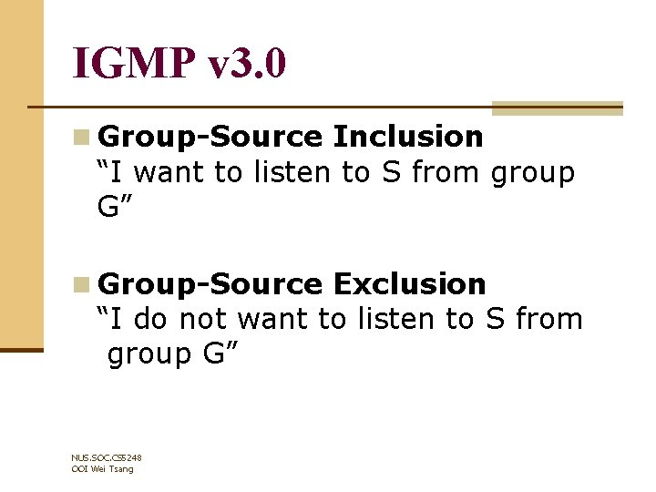 IGMP v 3. 0 n Group-Source Inclusion “I want to listen to S from