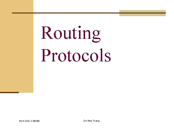 Routing Protocols NUS. SOC. CS 5248 Ooi Wei Tsang 