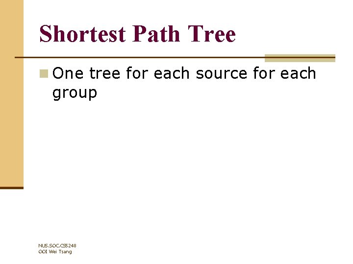 Shortest Path Tree n One tree for each source for each group NUS. SOC.