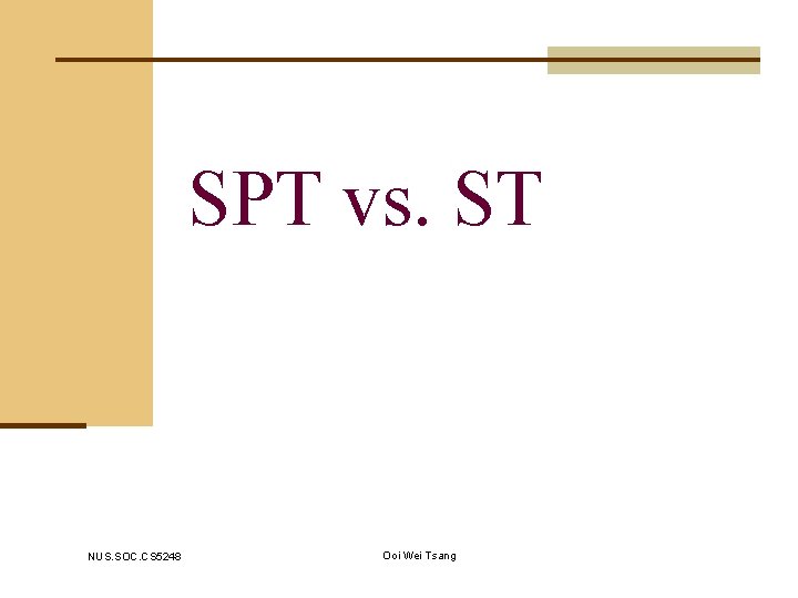 SPT vs. ST NUS. SOC. CS 5248 Ooi Wei Tsang 