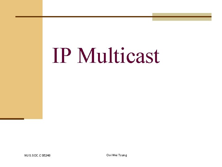 IP Multicast NUS. SOC. CS 5248 Ooi Wei Tsang 