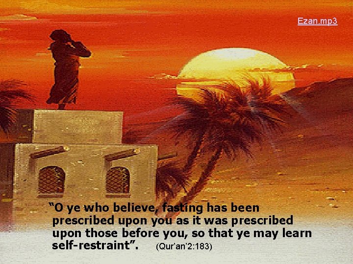 Ezan. mp 3 “O ye who believe, fasting has been prescribed upon you as