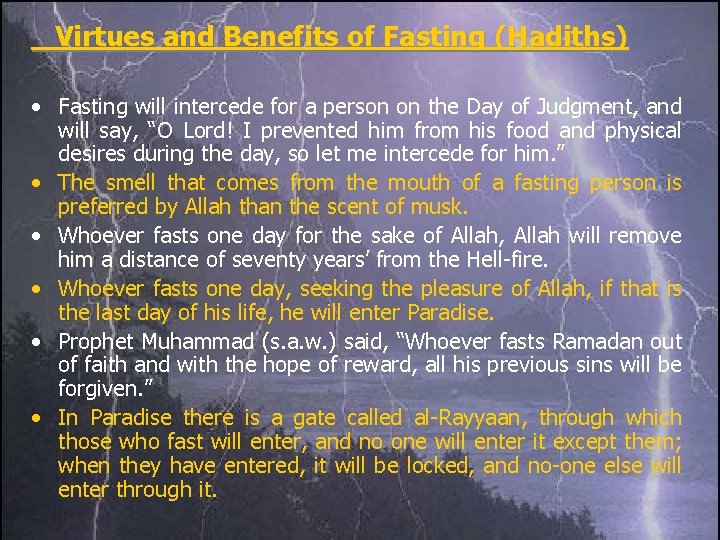 Virtues and Benefits of Fasting (Hadiths) • Fasting will intercede for a person on