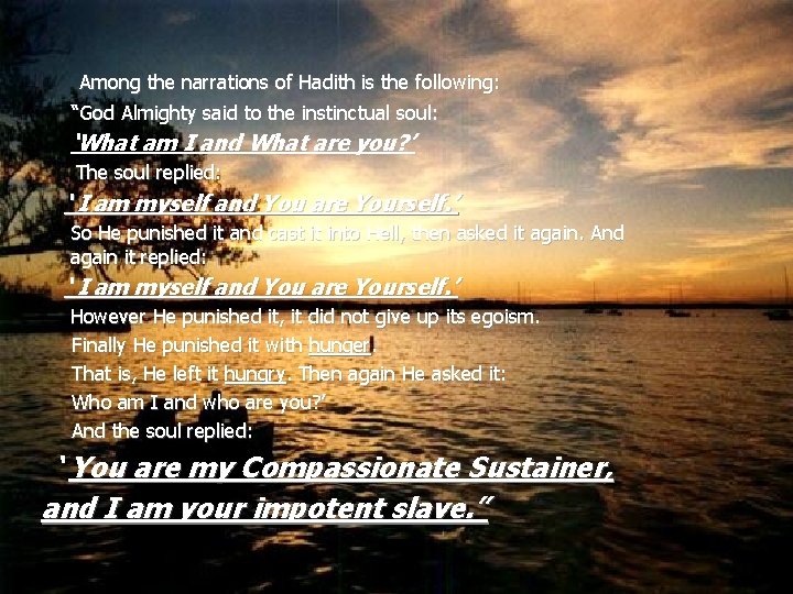  Among the narrations of Hadith is the following: “God Almighty said to the