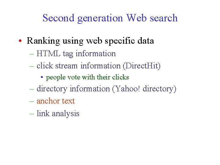 Second generation Web search • Ranking using web specific data – HTML tag information