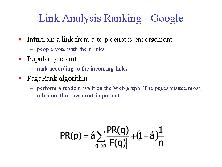 Link Analysis Ranking - Google • Intuition: a link from q to p denotes