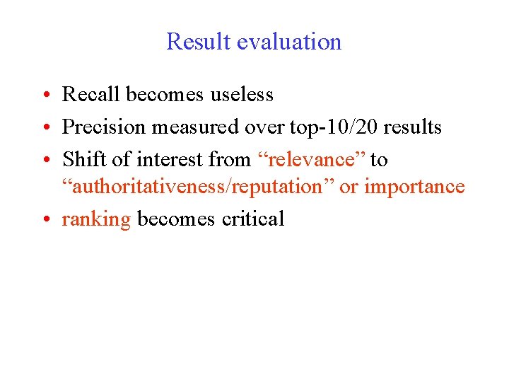 Result evaluation • Recall becomes useless • Precision measured over top-10/20 results • Shift